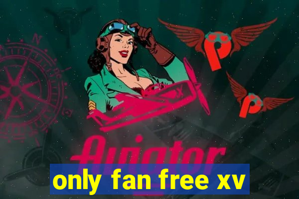 only fan free xv